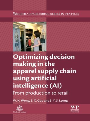 cover image of Optimizing Decision Making in the Apparel Supply Chain Using Artificial Intelligence (AI)